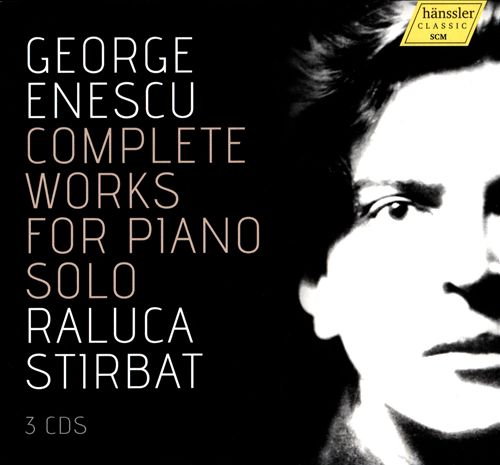 George Enescu: Complete Works for Piano Solo - Raluca Stirbat