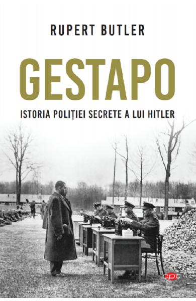 Gestapo. Istoria politiei secrete a lui Hitler