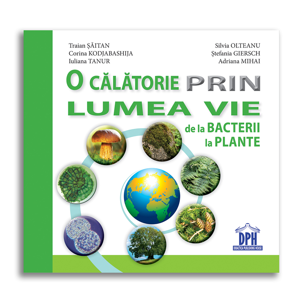 O calatorie prin lumea vie de la bacterii la plante