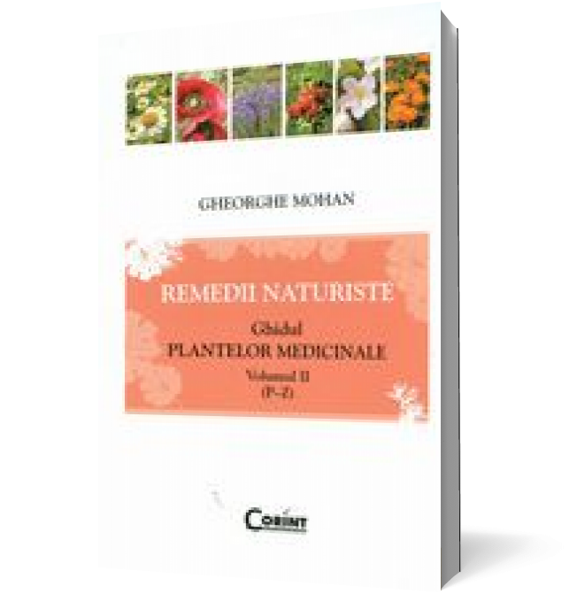 Remedii naturiste. Ghidul plantelor medicinale, vol. 2