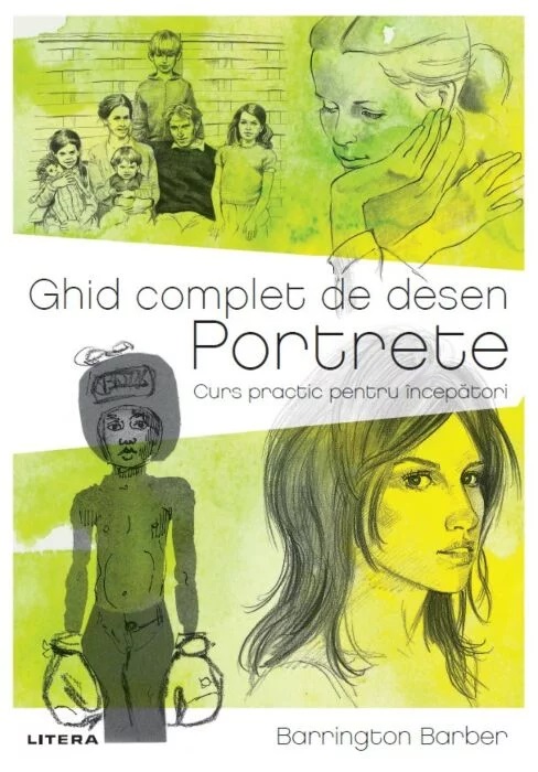 Ghid complet de desen. Portrete. Curs practic pentru incepatori