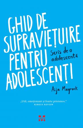 Ghid de supravietuire pentru adolescenti. Scris de o adolescenta