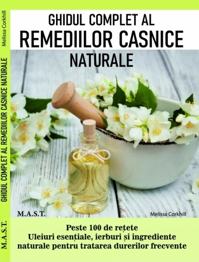 Ghidul complet al remediilor casnice naturale