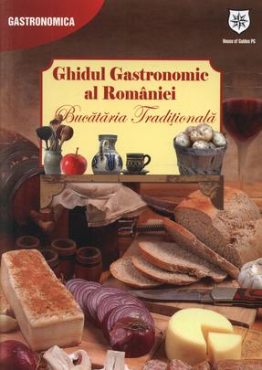 Ghidul Gastronomic al României. Bucătăria tradițională (ediție chioșc)