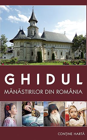 Ghidul manastirilor din Romania