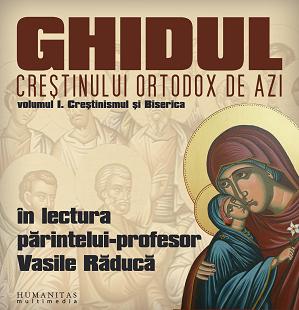 Ghidul crestinului ortodox de azi. Volumul I: Crestinismul si Biserica (mp3)