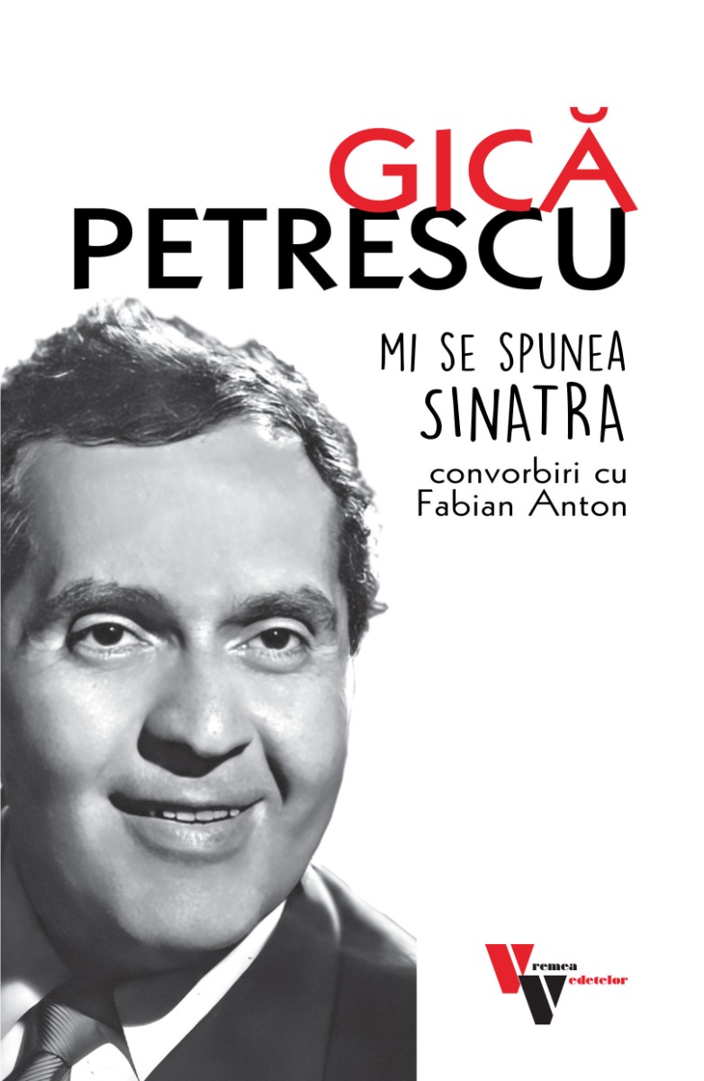 Gică Petrescu. Mi se spunea Sinatra