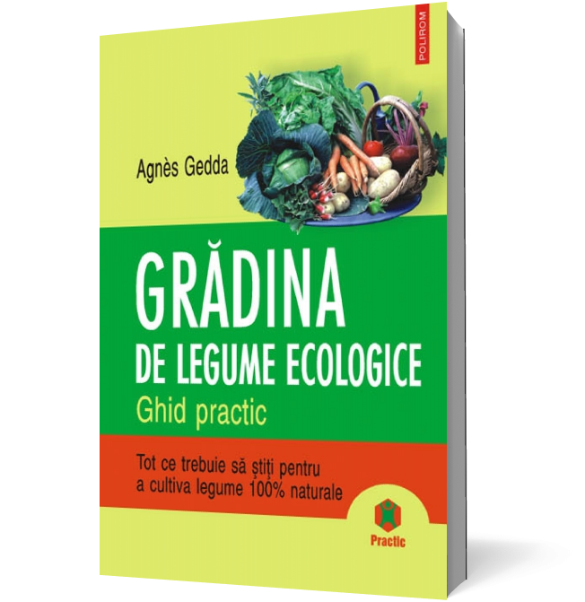 Gradina de legume ecologice. Ghid practic