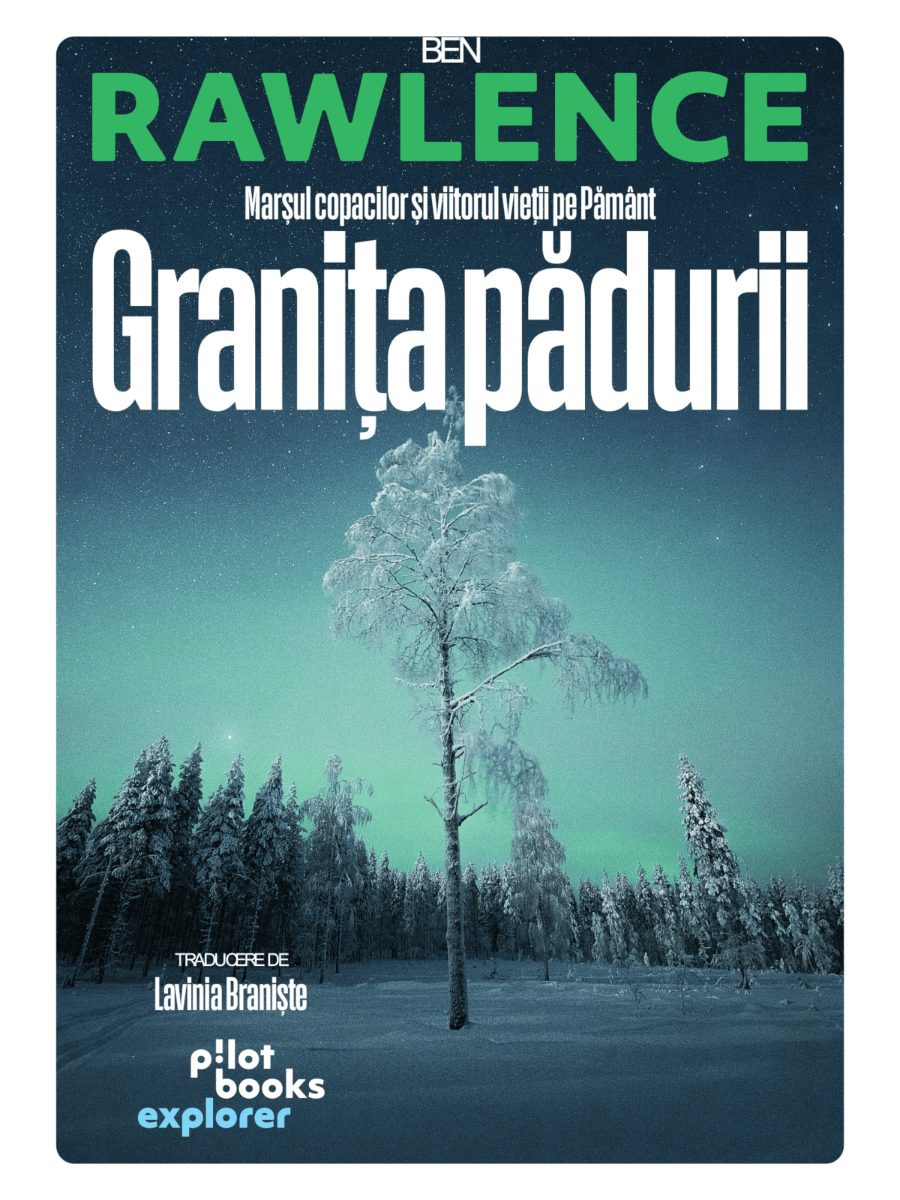 Granița Pădurii. Marșul copacilor și viitorul vieții pe Pământ