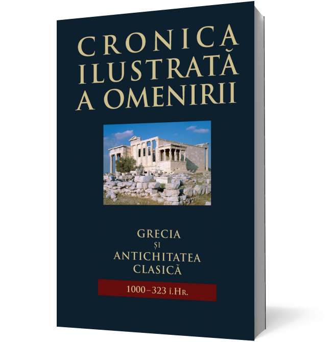 Cronica ilustrată a omenirii. Grecia și antichitatea clasică (vol 2)