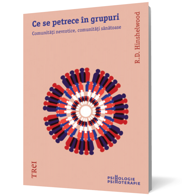 Ce se petrece în grupuri. Comunităţi nevrotice, comunităţi sănătoase