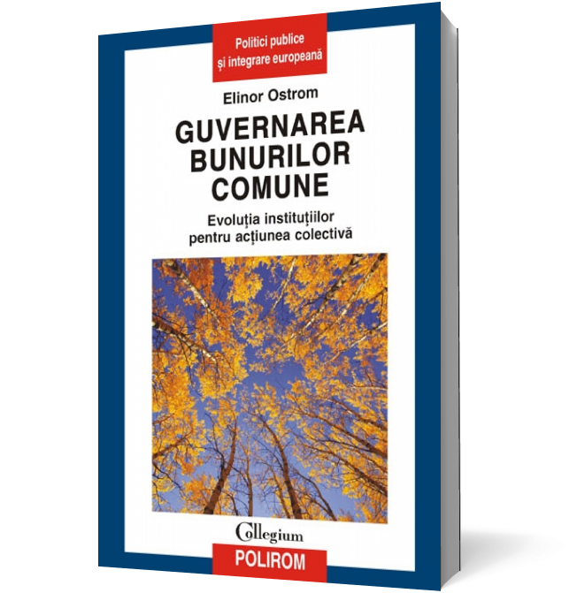 Guvernarea bunurilor comune. Evoluţia instituţiilor pentru acţiunea colectivă