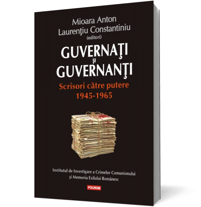 Guvernati si guvernanti. Scrisori catre putere 1945-1965