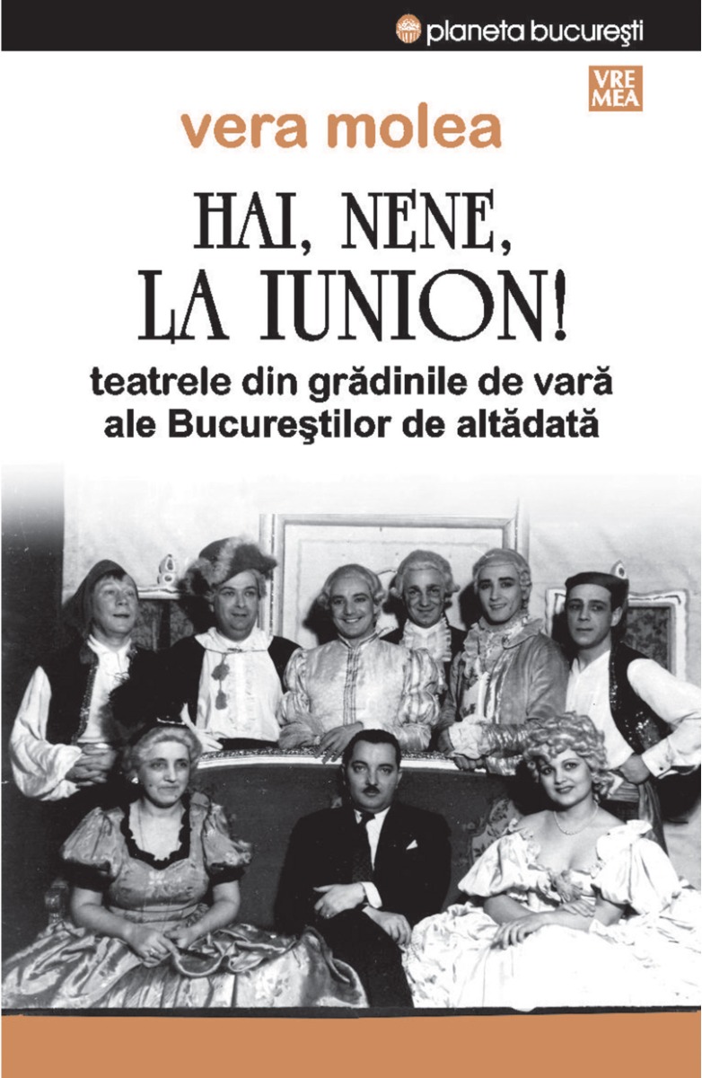 Hai, nene, la Iunion! Teatrele din gradinile de vara ale Bucurestilor de altadata