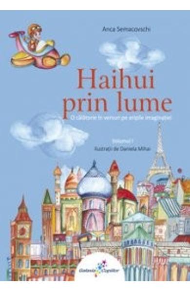 Haihui prin lume. O calatorie in versuri pe aripile imaginatiei (vol.1)