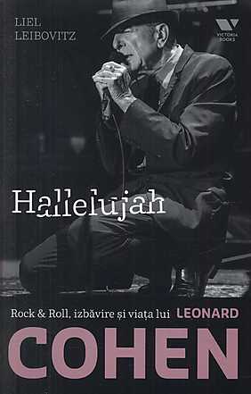 Hallelujah. Rock & Roll, izbavire si viata lui Leonard Cohen