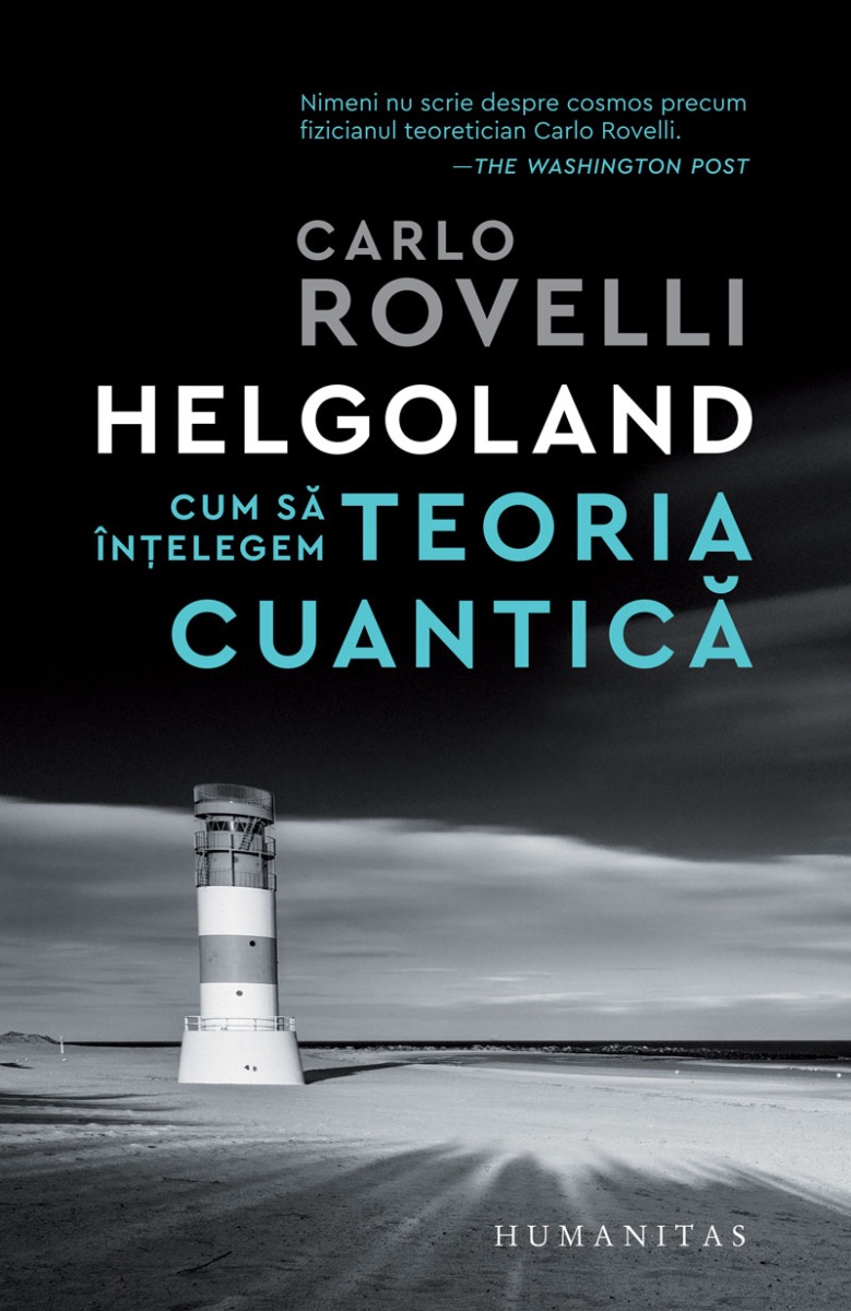 Helgoland. Cum să înțelegem teoria cuantică