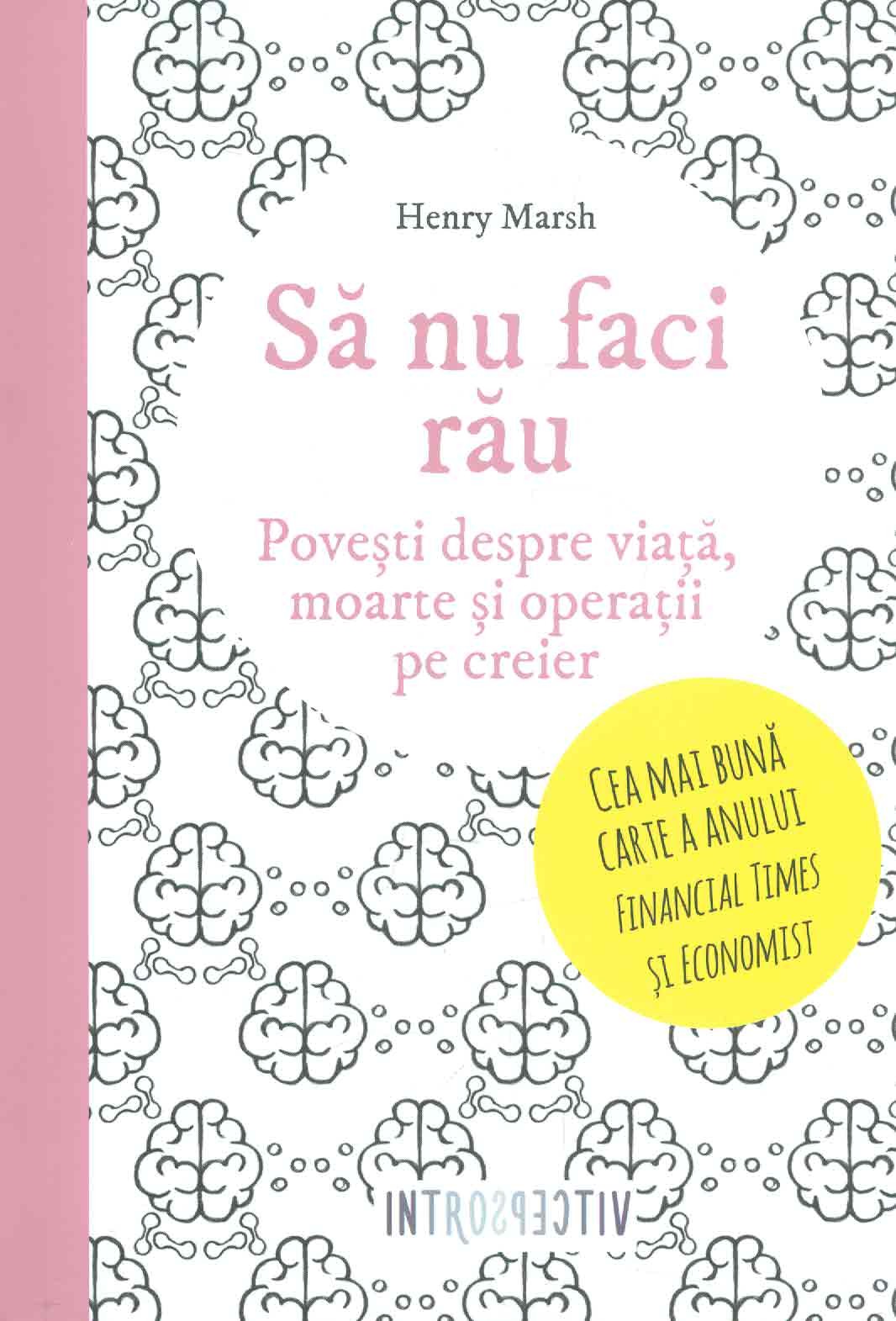 Sa nu faci rau. Povesti despre viata, moarte si operatii pe creier