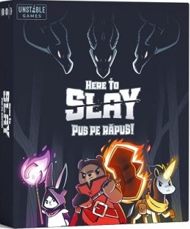 Here To Slay. Pus pe Răpus!