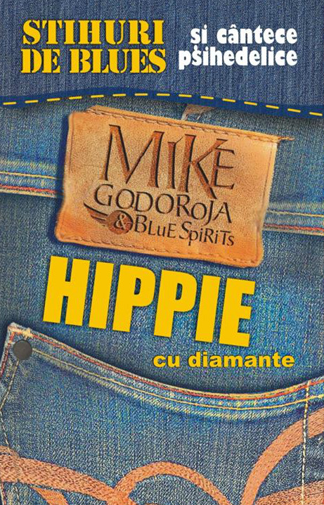 Mike Godoroja & Blue Spirits - Hippie cu diamante (DVD)