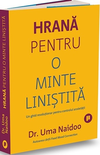 Hrană pentru o minte liniștită. Un ghid revoluționar pentru controlul anxietății