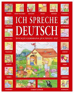 Ich spreche Deutsch. Învaţă germana jucându-te