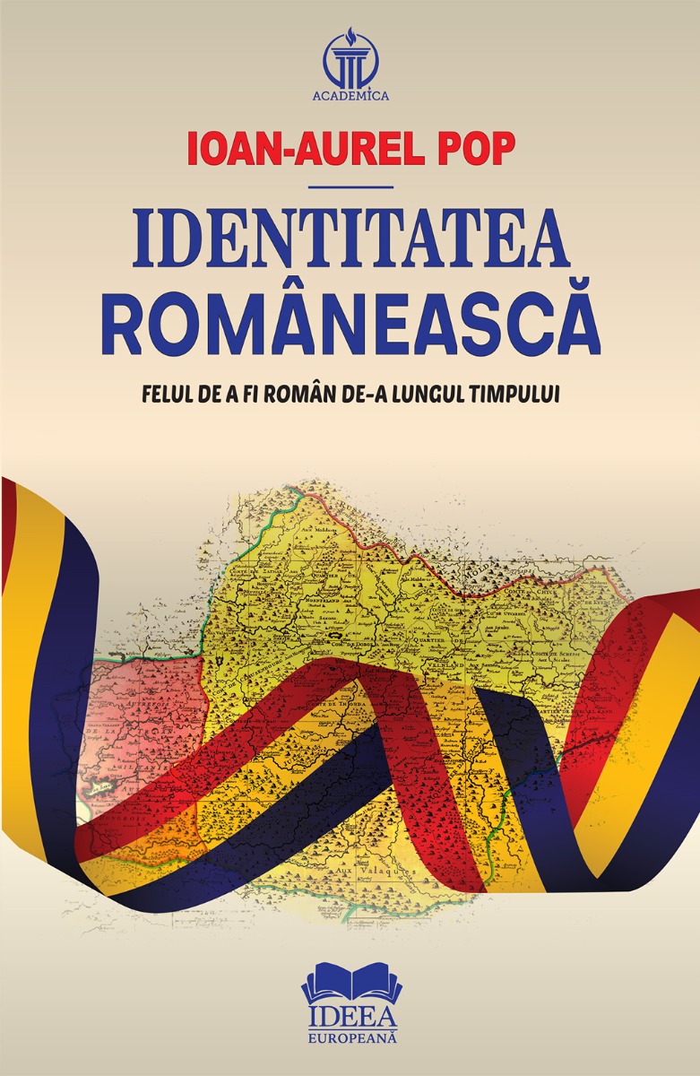 Identitatea românească. Felul de a fi român de-a lungul timpului