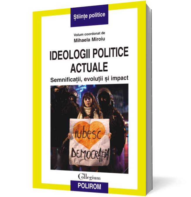 Ideologii politice actuale. Semnificaţii, evoluţii şi impact