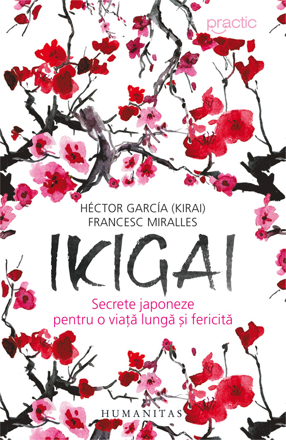 Ikigai. Secrete japoneze pentru o viata lunga si fericita