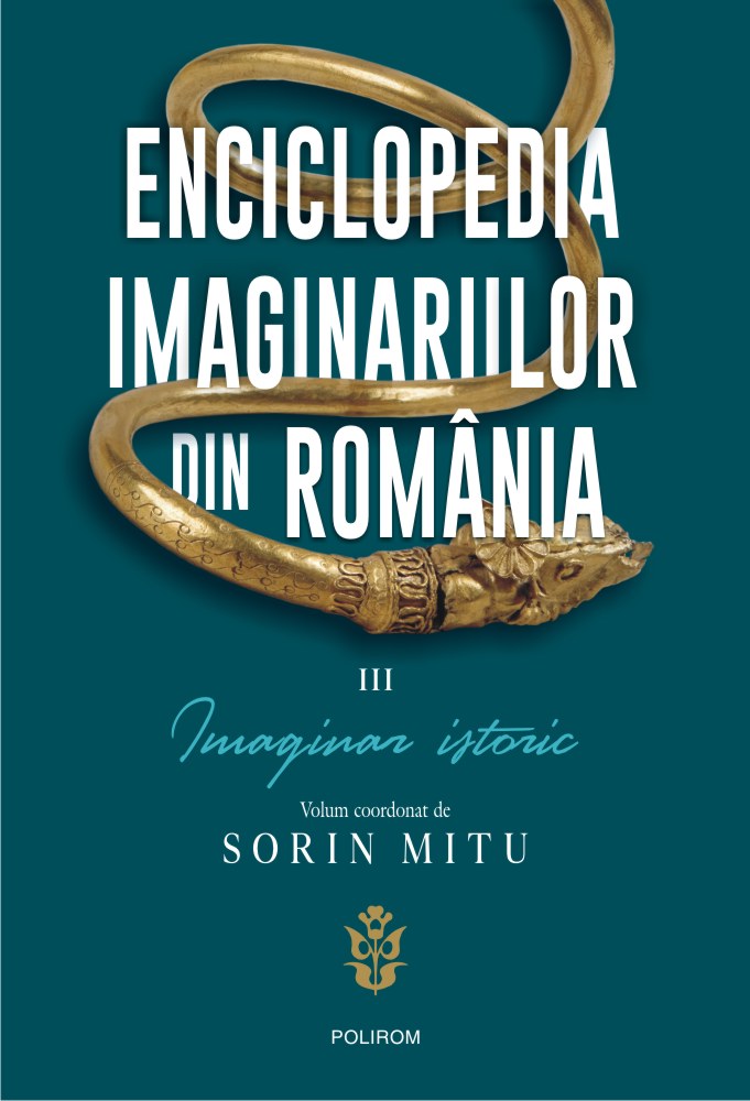Enciclopedia imaginariilor din România (vol. III): Imaginar istoric