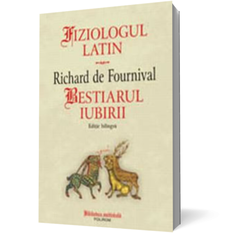 Fiziologul latin/ Bestiarul iubirii (ed.bilingva)