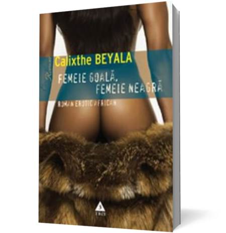 Femeie goala, femeie neagra. Roman erotic african