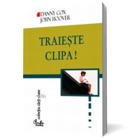 Traieste clipa!