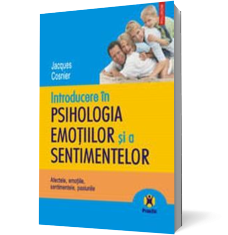 Introducere in psihologia emotiilor si a sentimentelor. Afectele, emotiile, sentimentele, pasiunile