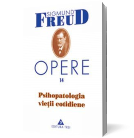 Opere, vol. 14 -  Psihopatologia vietii cotidiene