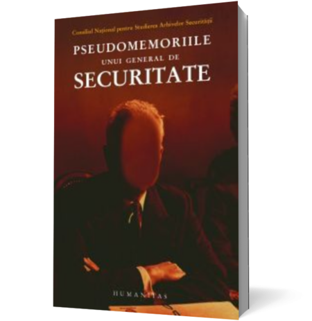 Pseudomemoriile unui general de securitate