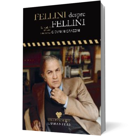 Fellini despre Fellini. Convorbiri despre cinema cu Giovanni Grazzini