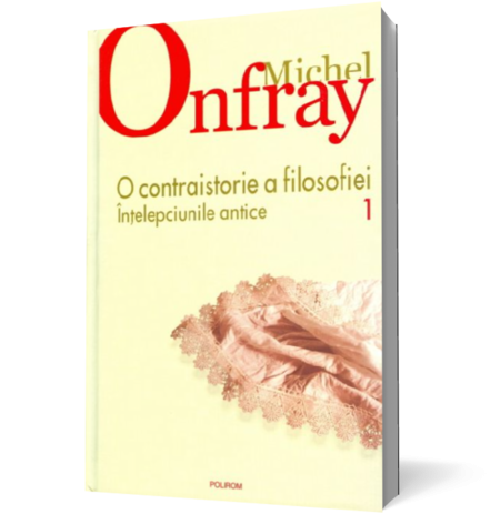 O contraistorie a filosofiei. Vol. I.