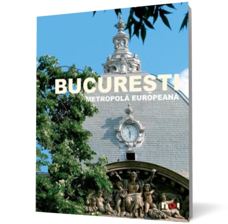 Bucuresti. Metropola Europeana + DVD