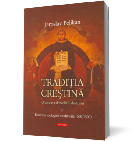 Traditia crestina. O istorie a dezvoltarii docrinei. Vol III