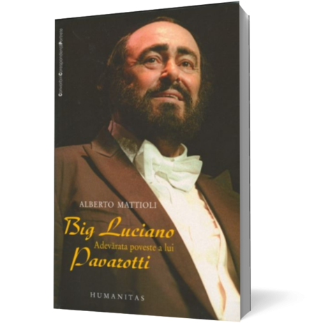 Big Luciano. Adevarata poveste a lui Pavarotti