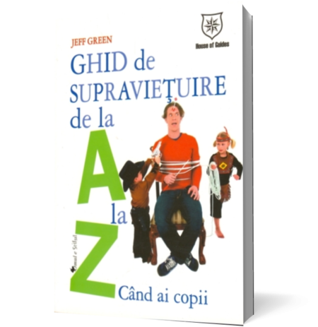 Ghid de supravietuire de la A la Z. Cand ai copii