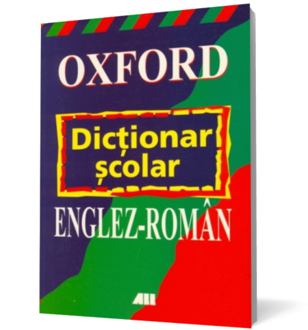 Oxford. Dictionar scolar englez-roman