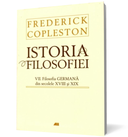 Istoria filosofiei. VII. Filosofia germana din secolele XVIII si XIX (ed. cartonata)