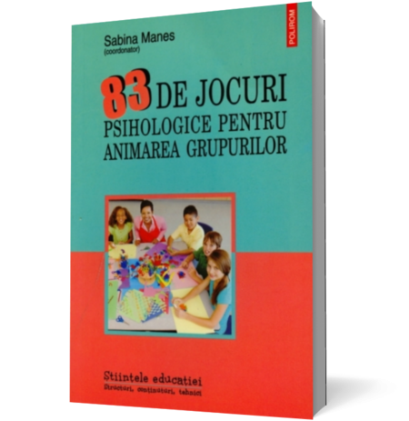 83 de jocuri psihologice pentru animarea grupurilor