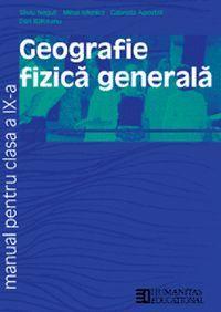 Geografie fizică generală. Manual pentru clasa a IX-a