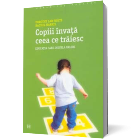 Copiii invata ceea ce traiesc. Educatia care insufla valori