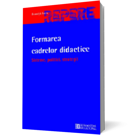 Formarea cadrelor didactice. Sisteme, politici, strategii