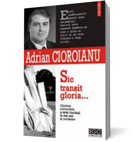 Sic transit gloria... Cronica subiectiva a unui cincinal in trei ani si jumatate (mai 2001-octombrie 2004)