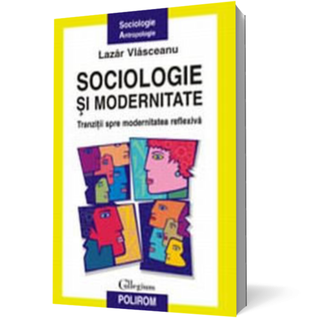 Sociologie si modernitate. Tranzitii spre modernitatea reflexiva